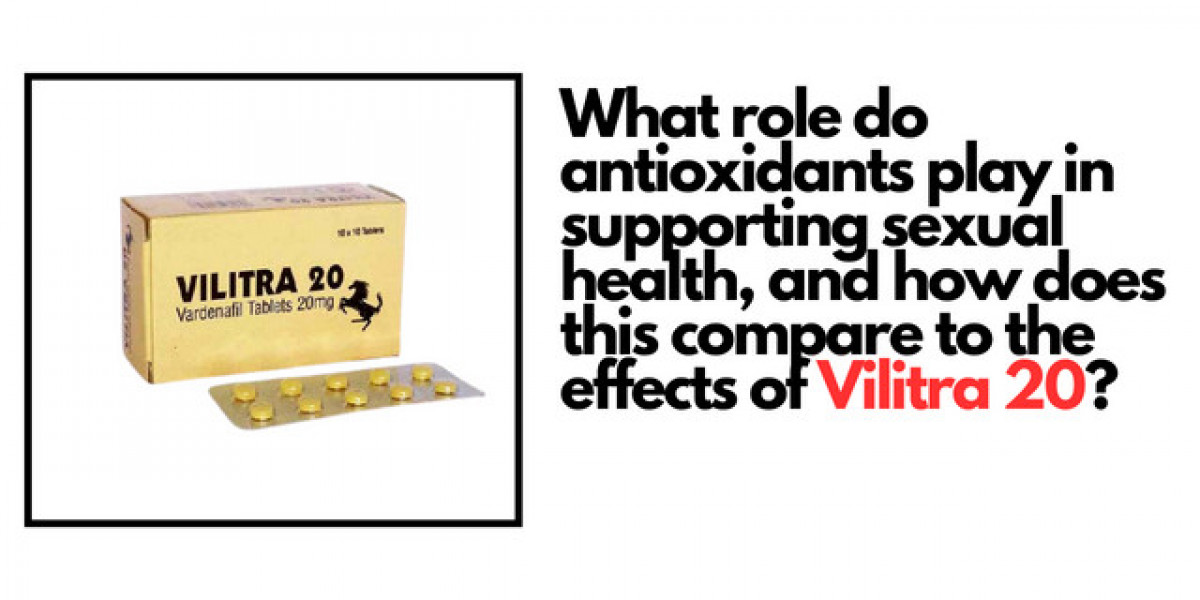 What role do antioxidants play in supporting sexual health, and how does this compare to the effects of Vilitra 20?