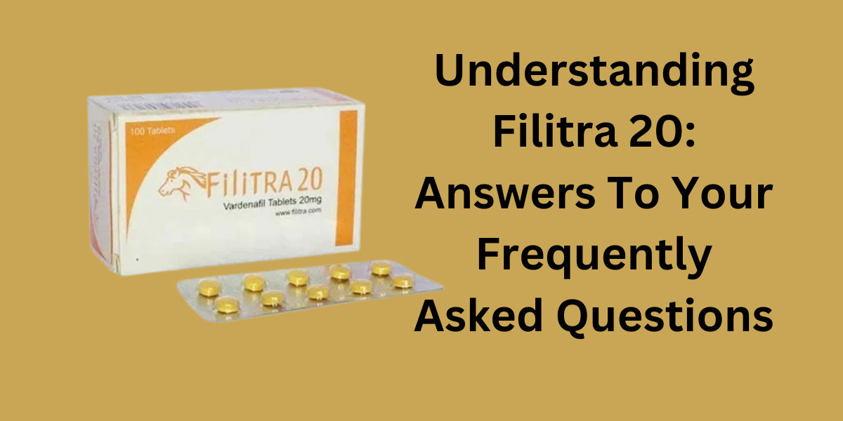 Understanding Filitra 20: Answers To Your Frequently Asked Questions