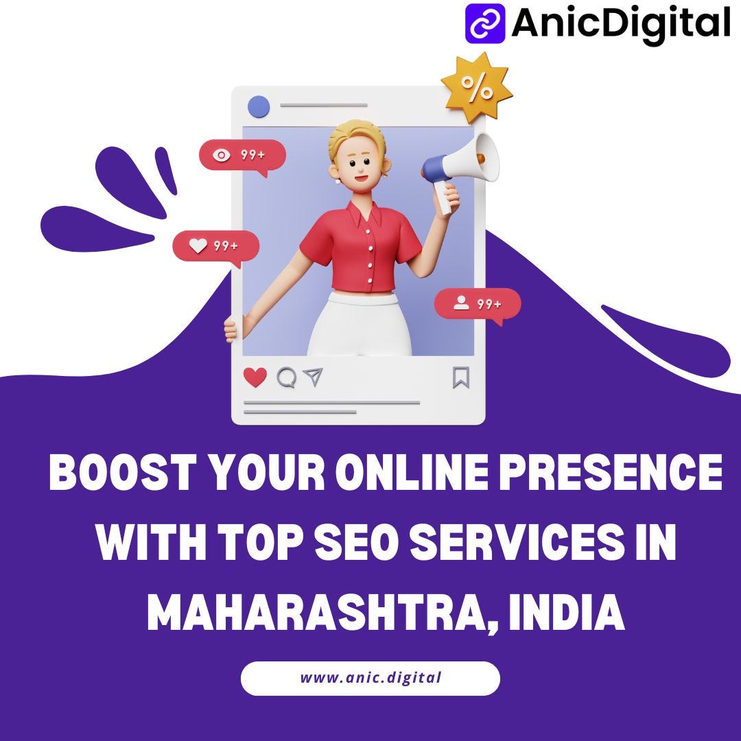 Boost Your Online Presence with Top SEO Services in Maharashtra, India | by Anic Digital | May, 2024 | Medium