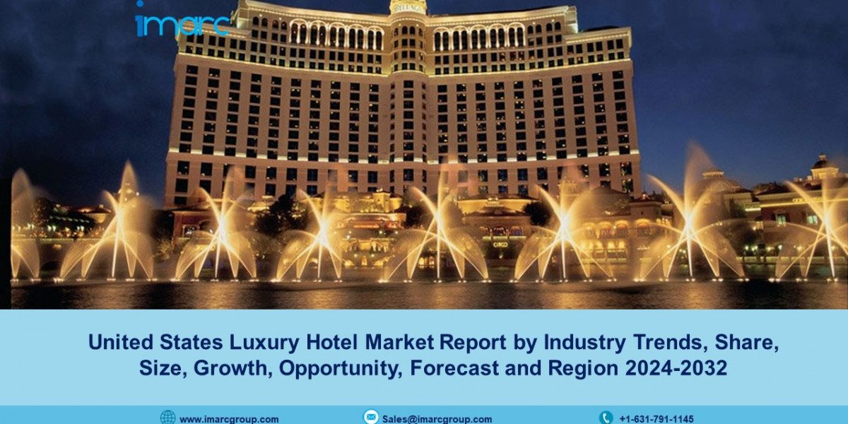 United States Luxury Hotel Market Size, Share, Trends, Growth and Forecast 2024-2032