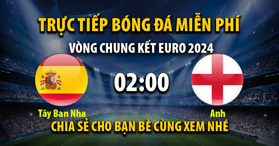 Trực tiếp Tây Ban Nha vs Anh lúc 02:00, ngày 15/07 - 90Phutr.tv