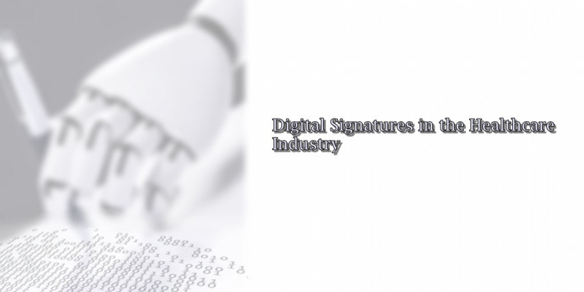 Digital Signatures in the Healthcare Industry