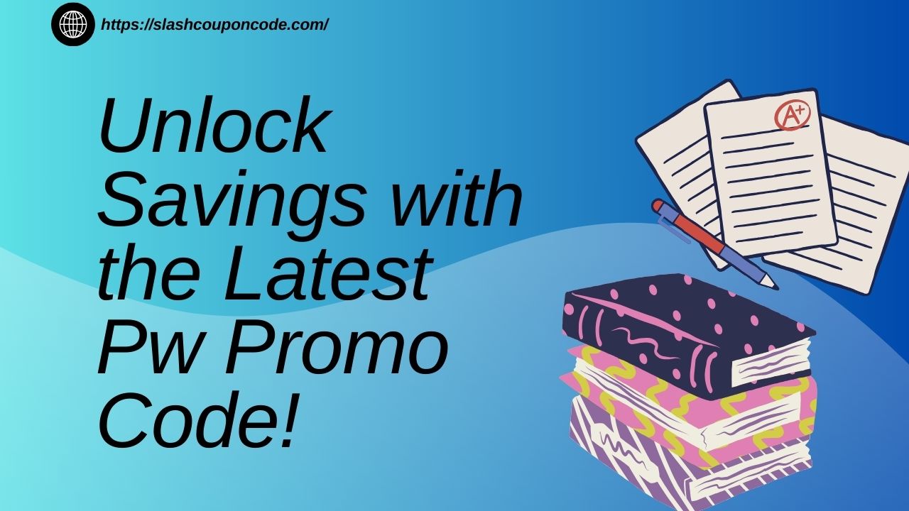 Unlock Savings with the Latest Pw Promo Code!