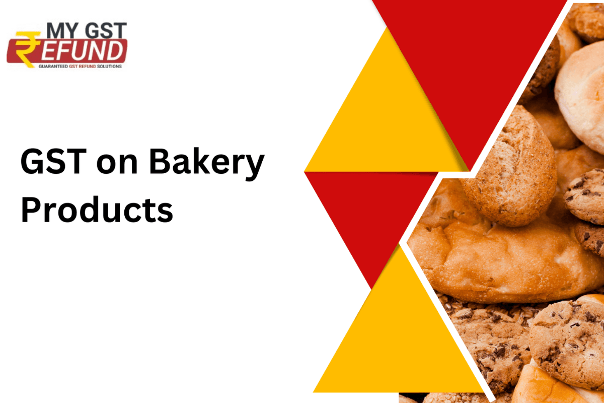 GST on Bakery Products | GST Refund Services | MYGSTRefund