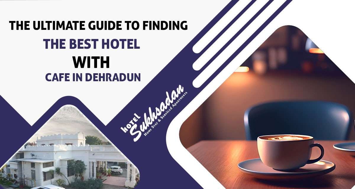 Find the Best Hotel with Cafe in Dehradun - Best Cafe in Dehradun