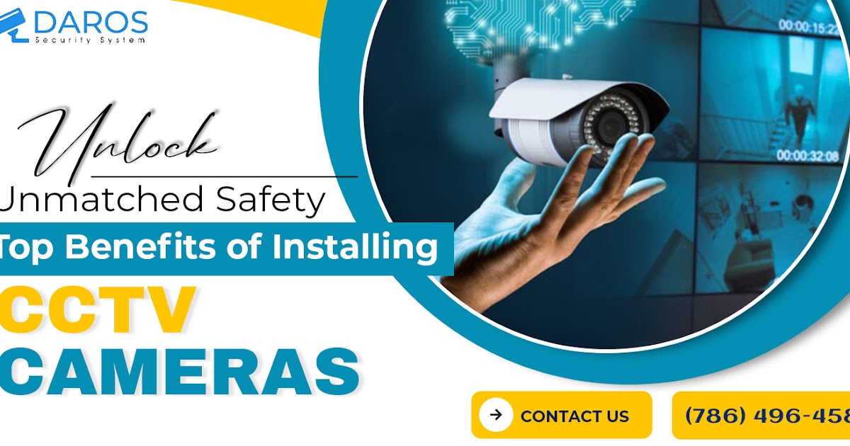 Unlock Unmatched Safety: Top Benefits of Installing CCTV Cameras