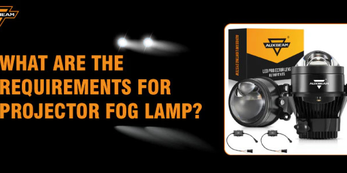 What Are the Requirements for Projector Fog Lamp?