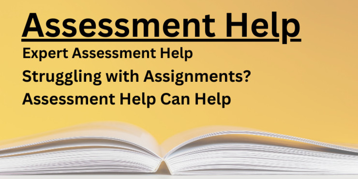 Struggling with Assignments? Assessment Help Can Help