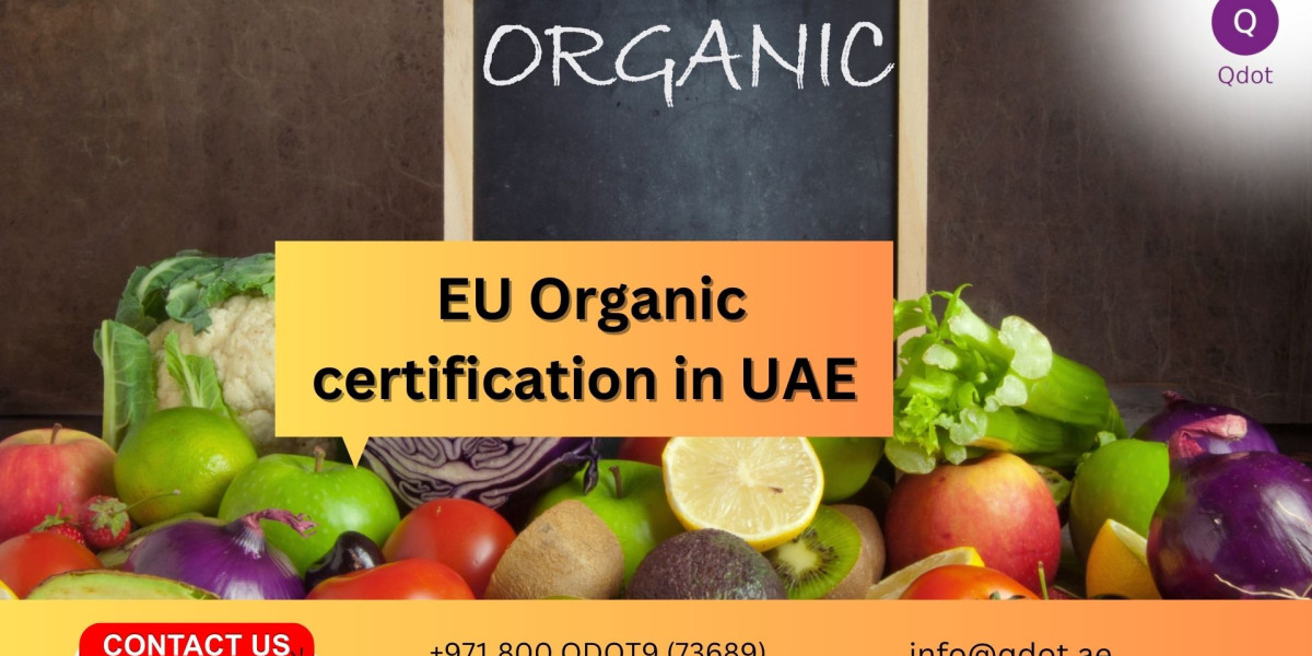 EU Organic Certification in UAE: Requirements, Benefits & Challenges