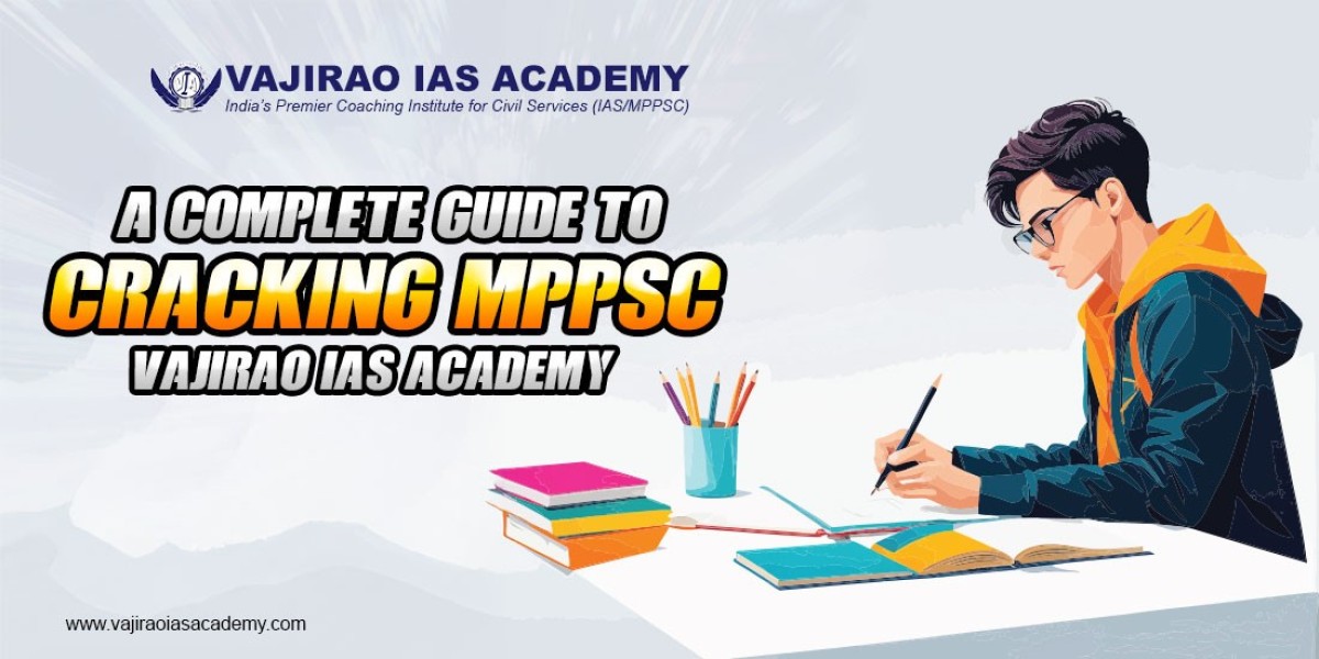 A Complete Guide to Cracking MPPSC with Vajirao IAS Academy