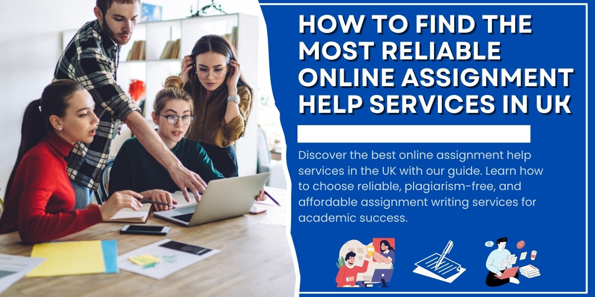 How to Find the Most Reliable Online Assignment Help Services in UK