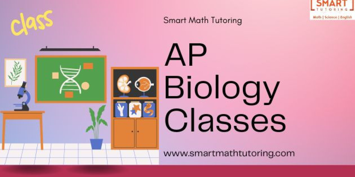 Smart Math Tutoring: AP Biology Classes for Better Understanding