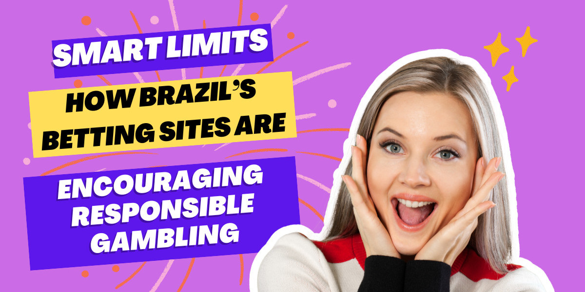 Smart Limits: How Brazil’s Betting Sites are Encouraging Responsible Gambling