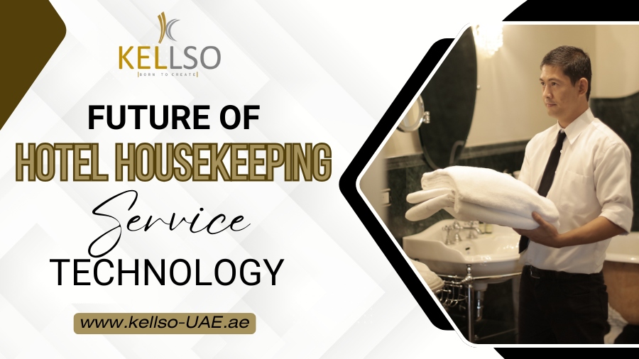 Future of Hotel Housekeeping Service Technology | Kellso UAE