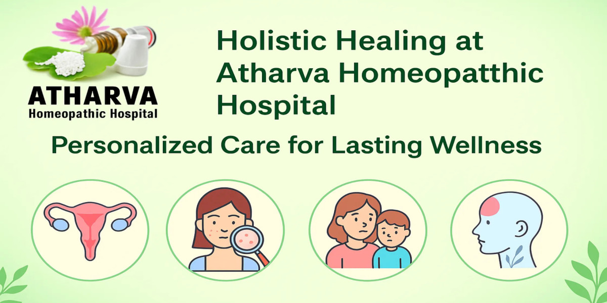 Holistic Healing at Atharva Homeopathic Hospital: Personalized Care for Lasting Wellness