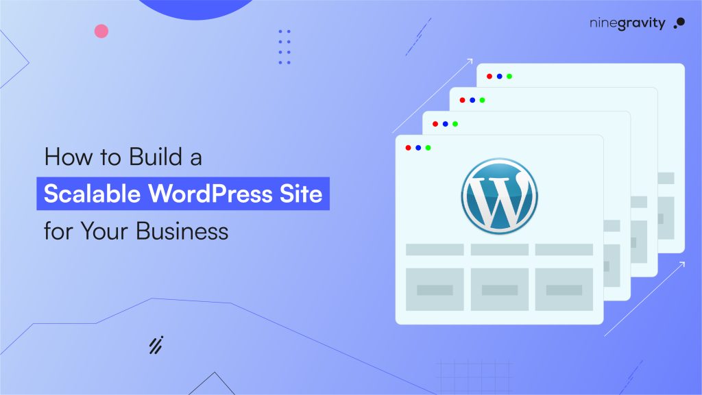 How to Build a Fast, Scalable WordPress Site for Your Business