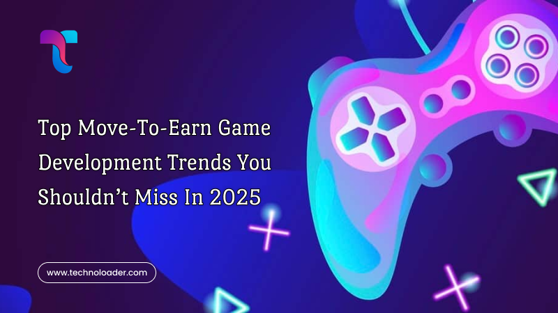 Top Move-to-Earn Game Development Trends You Shouldn’t Miss in 2025