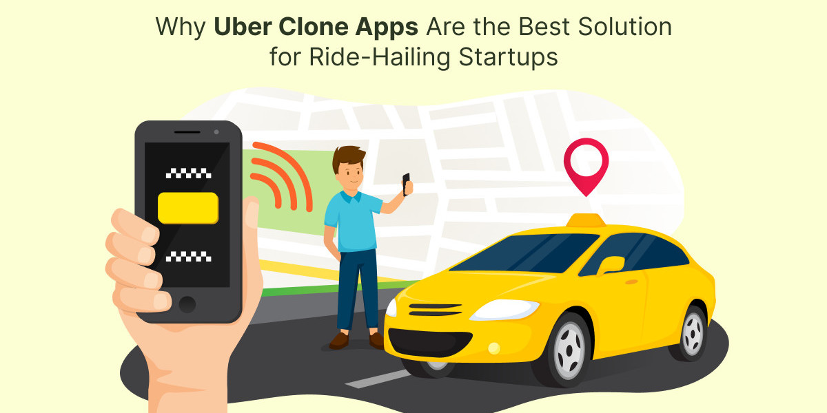 Why Uber Clone Apps Are the Best Solution for Ride-Hailing Startups