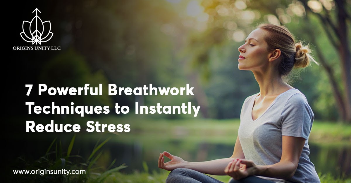 7 Powerful Breathwork Techniques to Instantly Reduce Stress