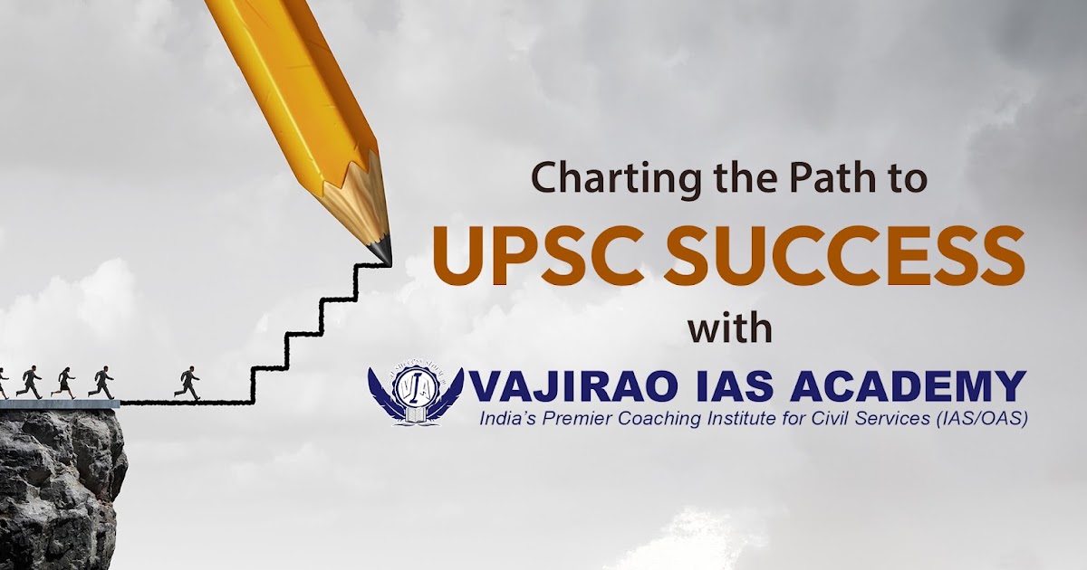 Charting the Path to UPSC Success with Vajirao IAS Academy
