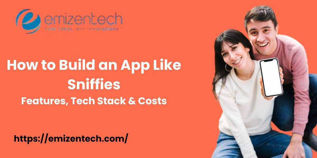 How to Build an App Like Sniffies: Features, Tech Stack & Costs