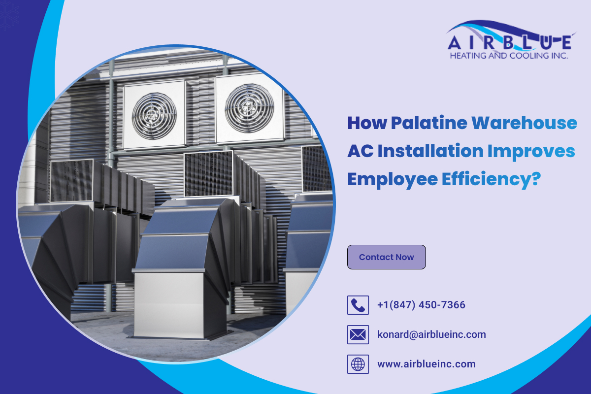 How Palatine Warehouse AC Installation Improves Employee Efficiency? – AIR BLUE HEATING AND COOLING INC.