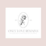 Only Love Remains Photography