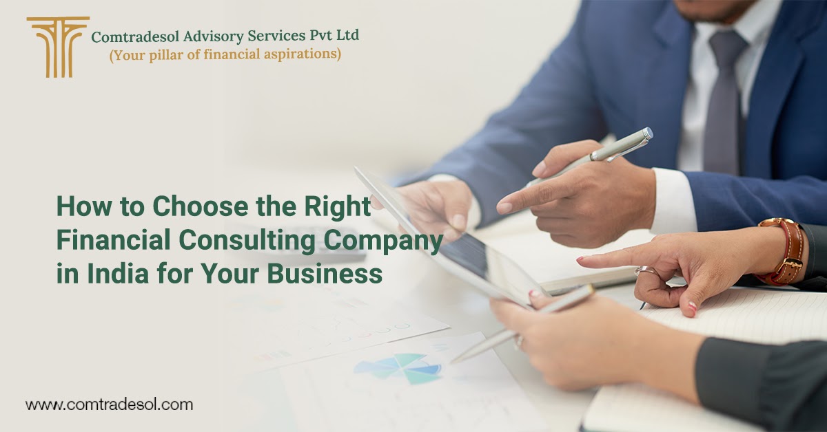 How to Choose the Right Financial Consulting Company in India for Your Business