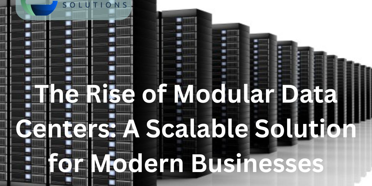 The Rise of Modular Data Centers: A Scalable Solution for Modern Businesses