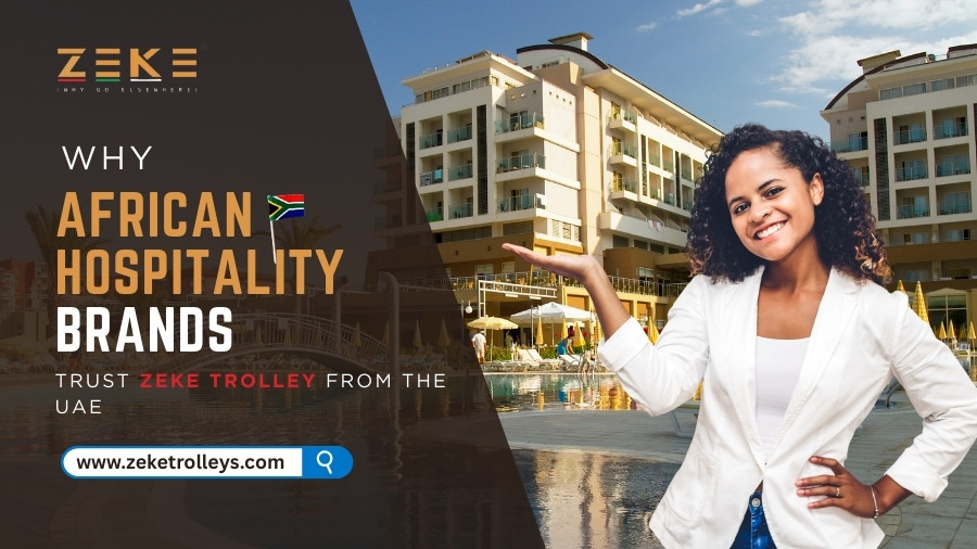 Why African Hospitality Brands Trust Zeke Trolleys From UAE