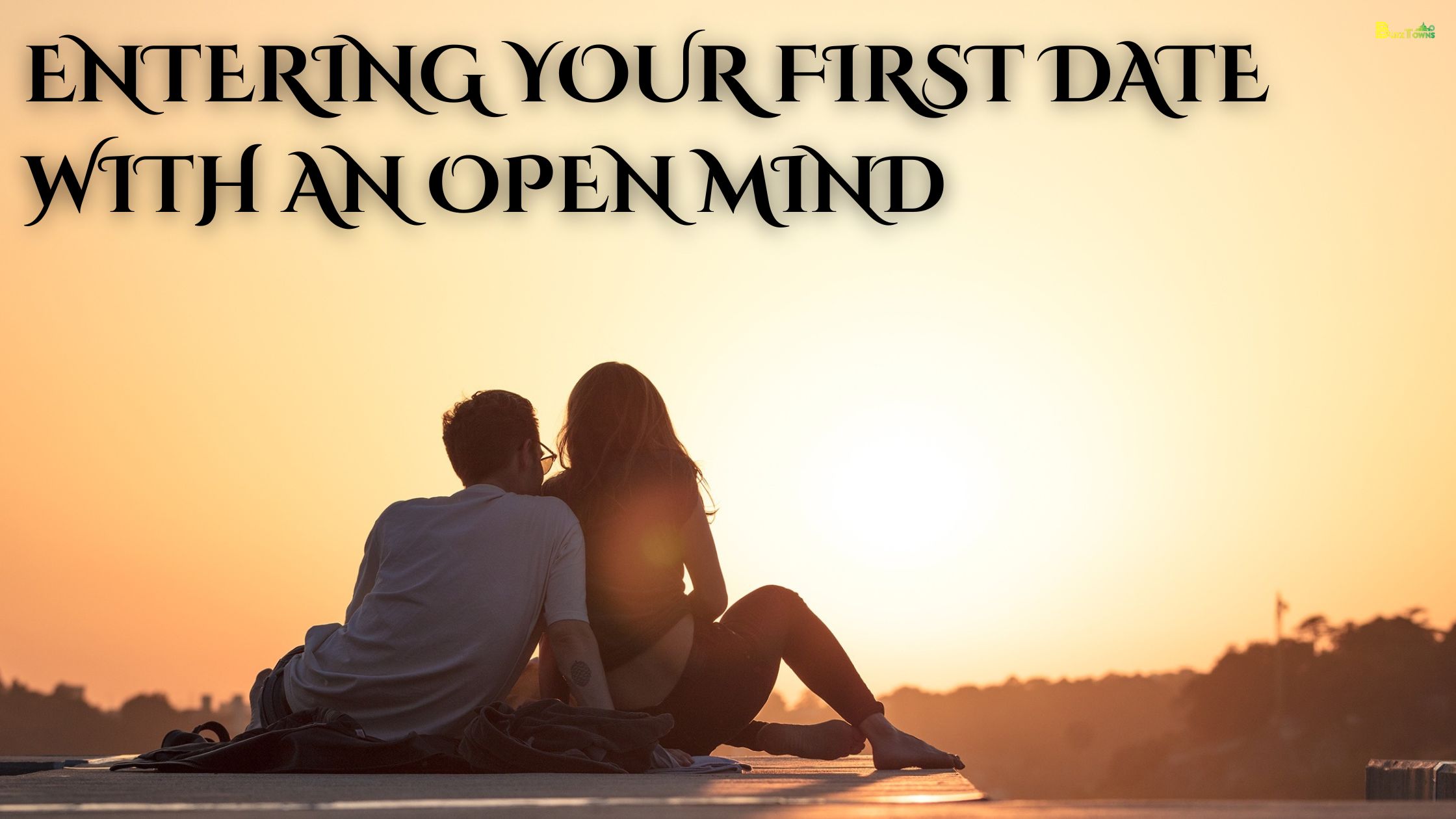 Entering Your First Date with an Open Mind