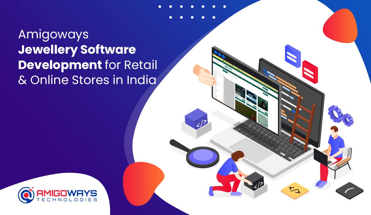 Amigoways Jewellery Software Development For Retail And Online Stores In India