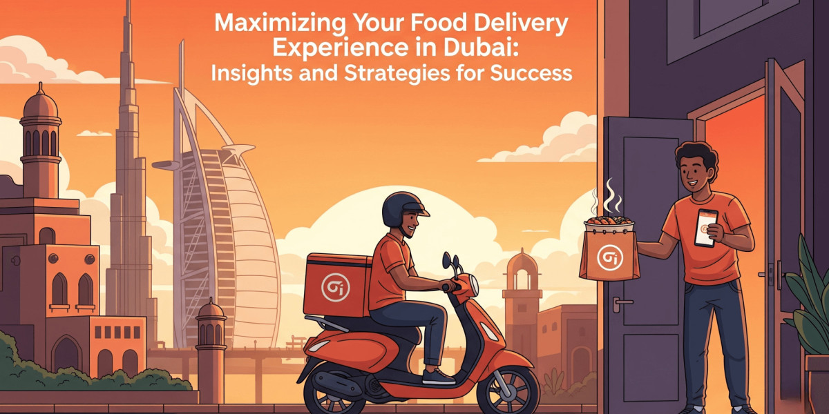 Maximizing Your Food Delivery Experience in Dubai: Insights and Strategies for Success