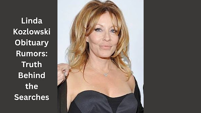 Linda Kozlowski Obituary Rumors: Truth Behind the Searches