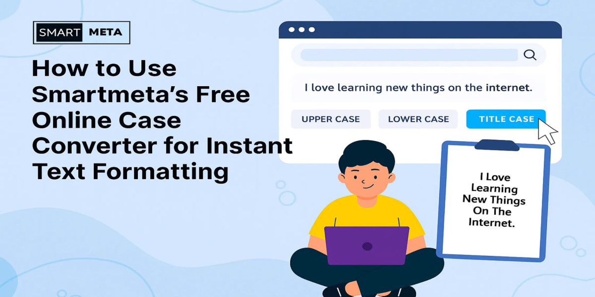 How to Use Smartmeta's Free Online Case Converter for Instant Text Formatting