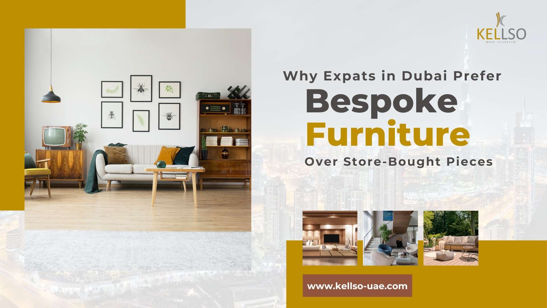 Why Expats in Dubai Prefer Bespoke Furniture | Kellso UAE
