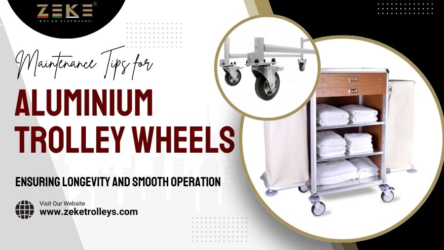 Aluminium Trolley Wheels Maintenance Tips