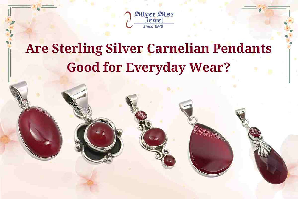 Are Sterling Silver Carnelian Pendants Good for Everyday Wear?
