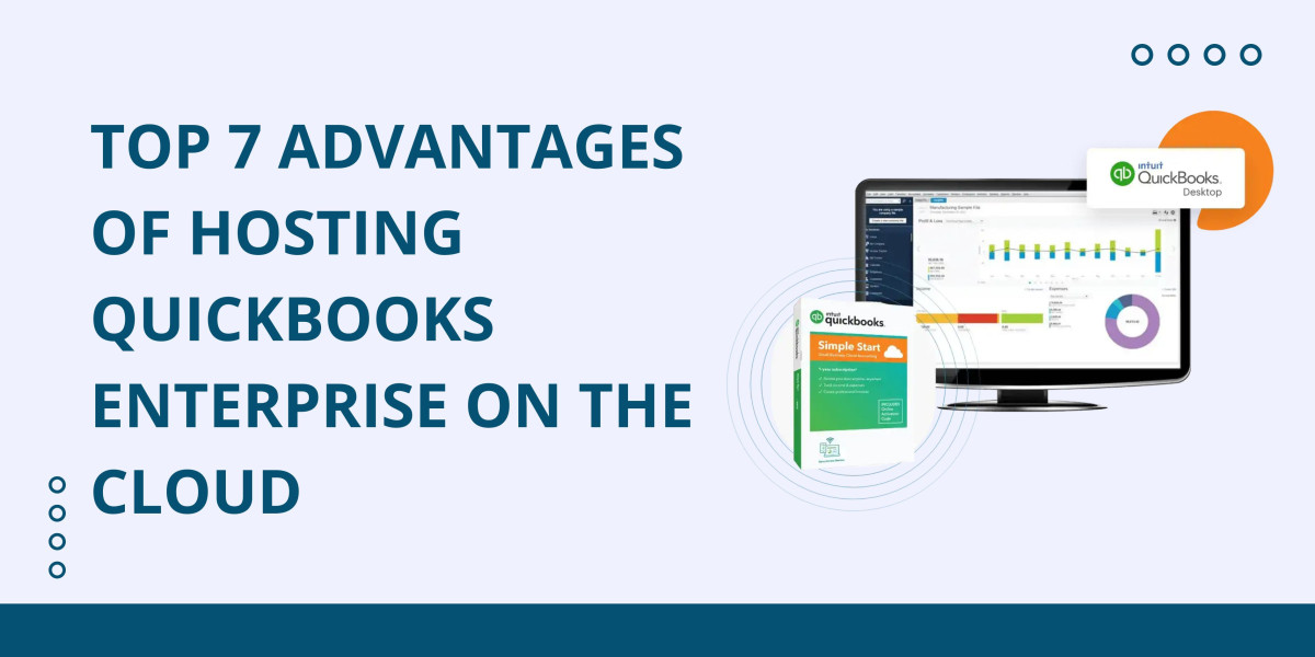 Top 7 Advantages of Hosting QuickBooks Enterprise on the Cloud