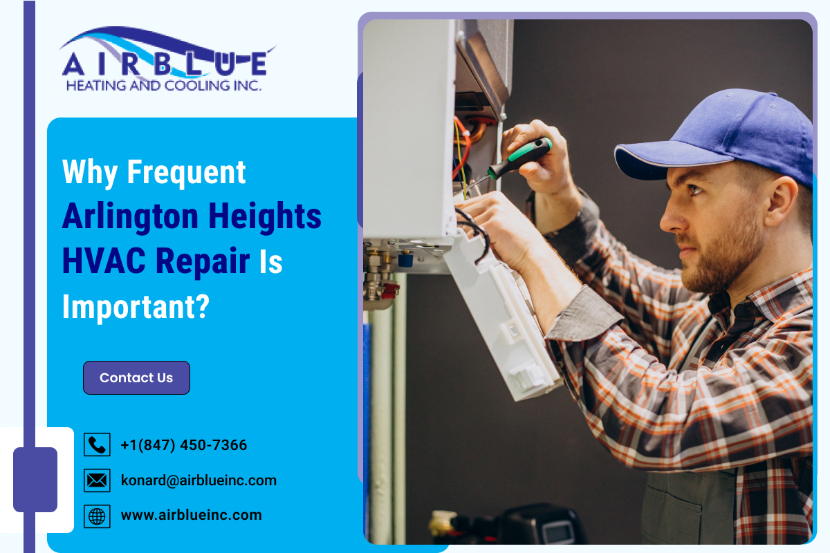 Why Frequent Arlington Heights HVAC Repair is Important? – AIR BLUE HEATING AND COOLING INC.