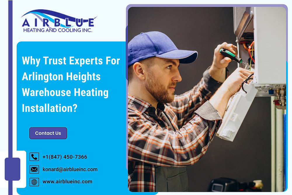 Why Trust Experts for Arlington Heights Warehouse Heating Installation?