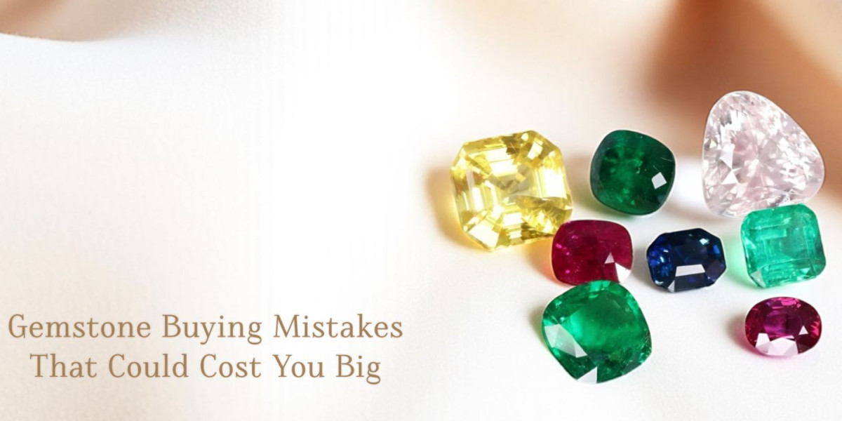 Gemstone Buying Mistakes That Could Cost You Big