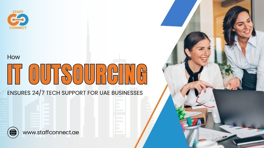 IT Outsourcing Ensures 24/7 Tech Support for UAE Businesses